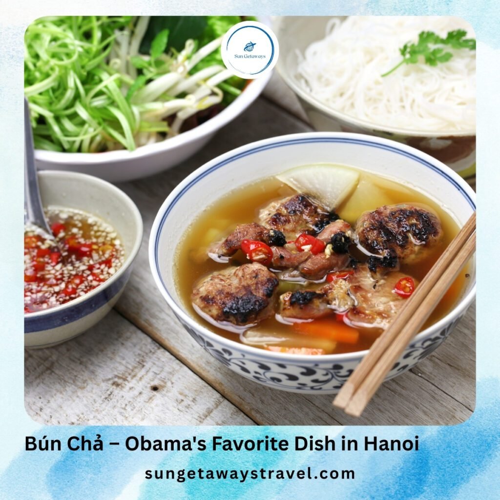 Bún Chả – Obama's Favorite Dish in Hanoi