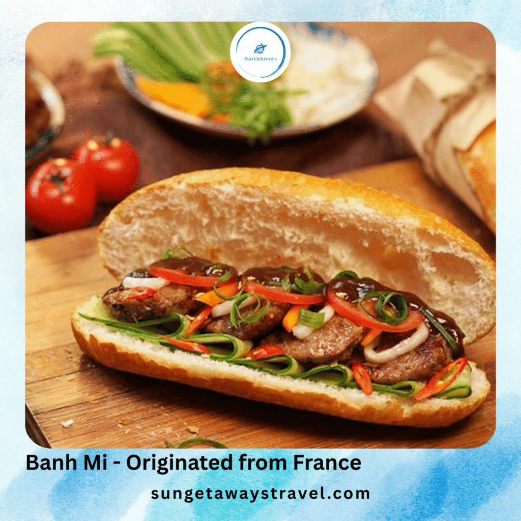 Banh Mi which originated from the French baguette but was adapted with local ingredients and flavors