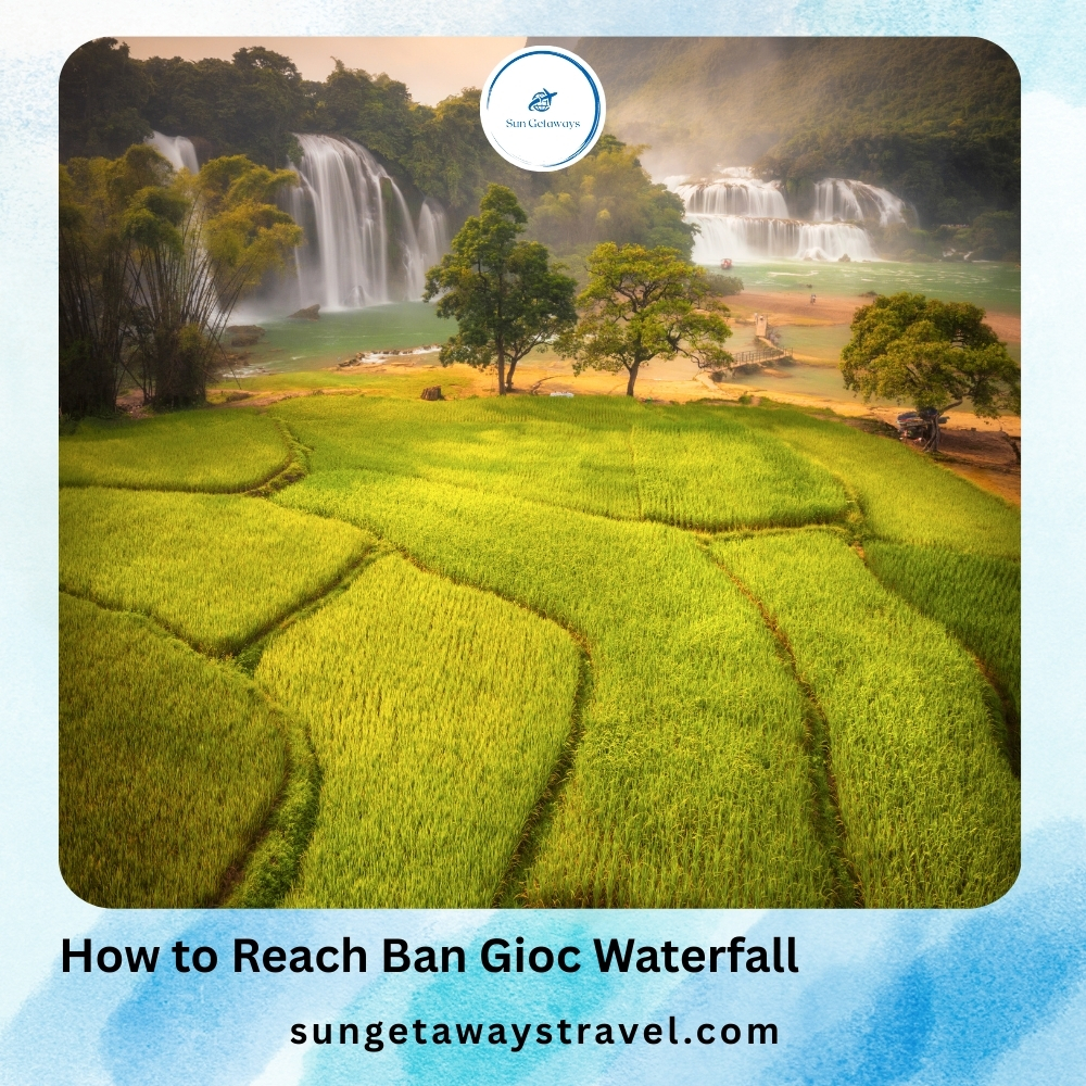 How to Reach Ban Gioc Waterfall