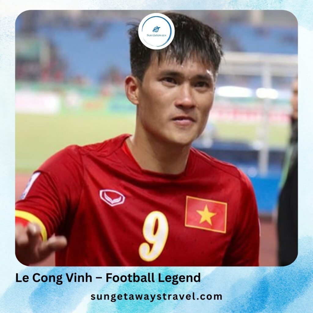 Le Cong Vinh – Football Legend - famous Vietnamese people
