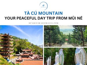 Tà Cú Mountain Your Peaceful Day Trip from Mũi Né
