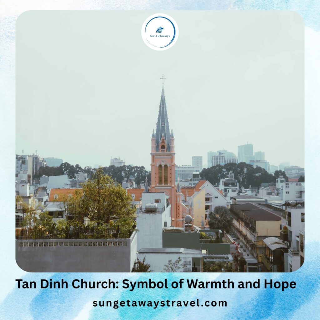 Tan Dinh Church_ Symbol of Warmth and Hope