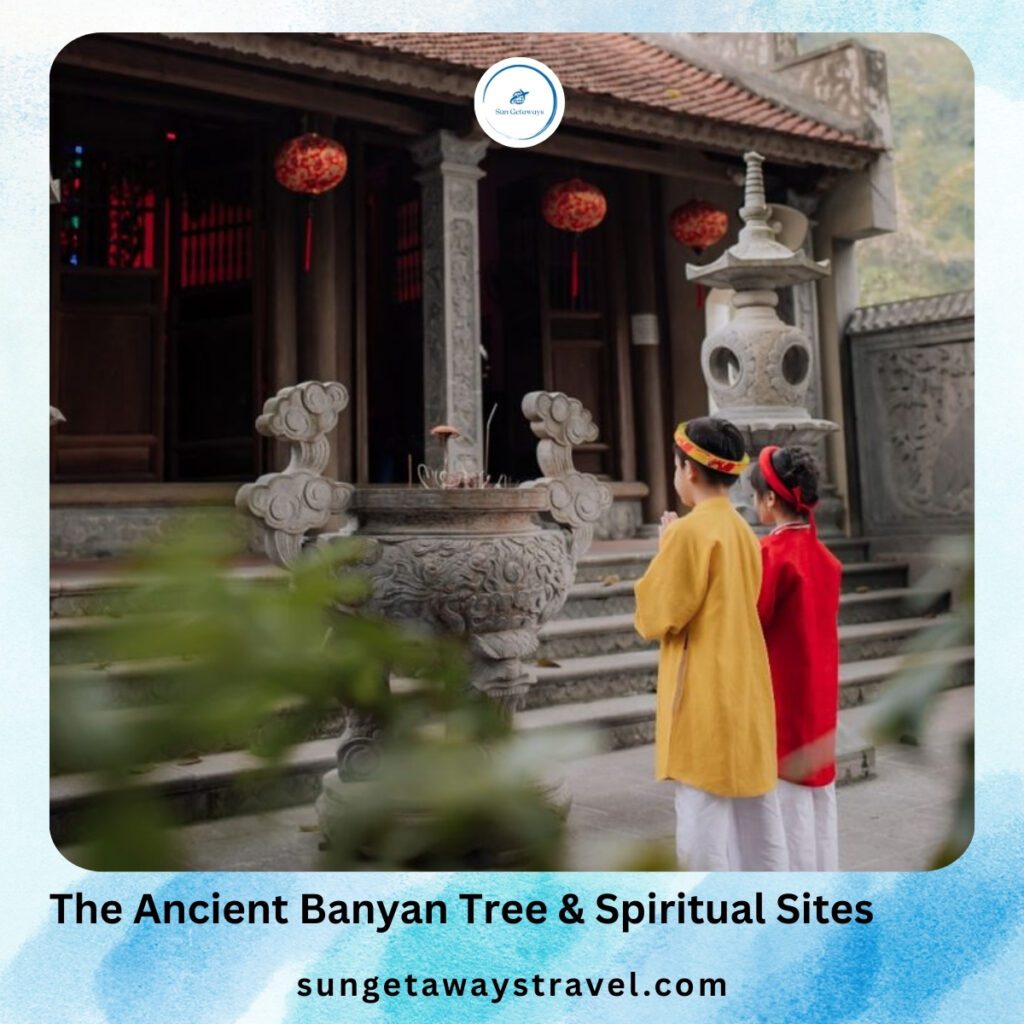 The Ancient Banyan Tree & Spiritual Sites