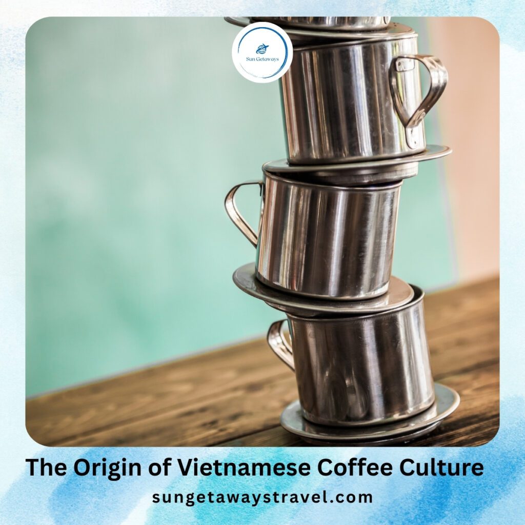 The Origin of Vietnamese Coffee Culture