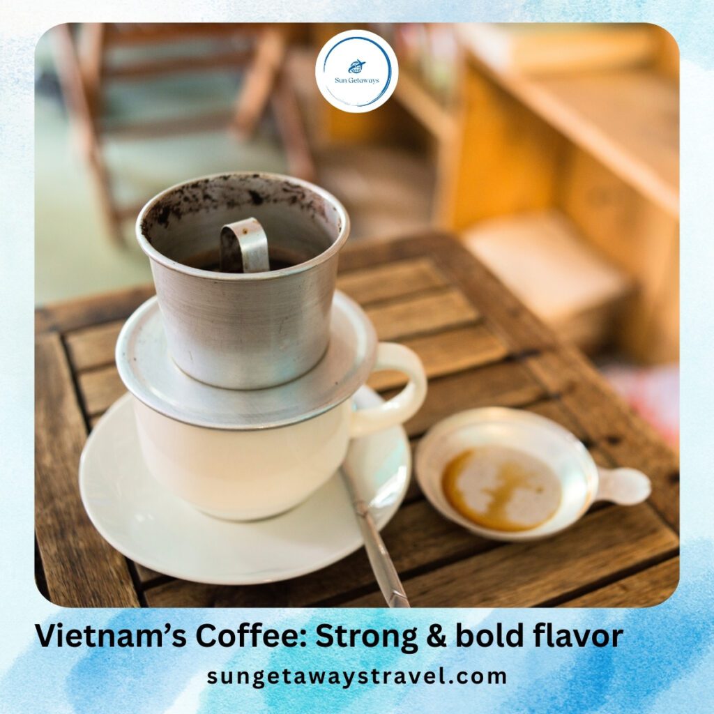Vietnam’s Coffee Strong & bold flavor