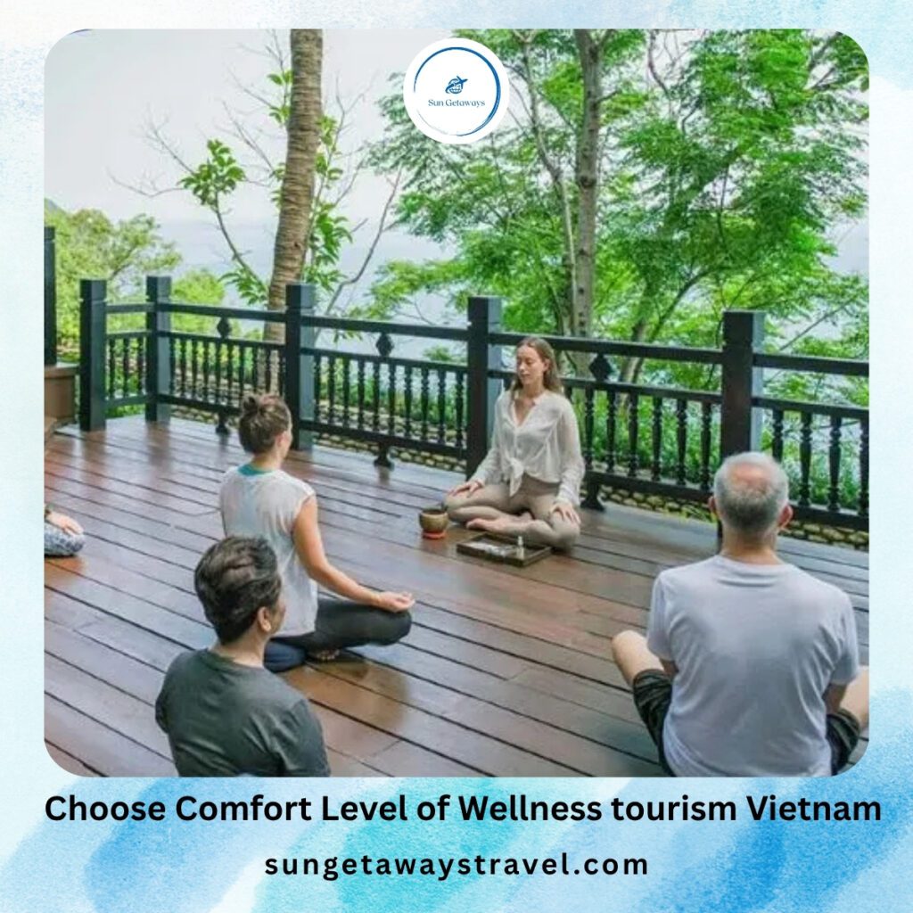 Choose Comfort Level of Wellness tourism Vietnam