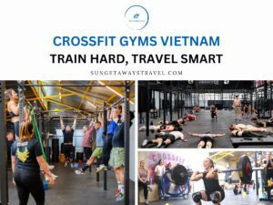 CrossFit Gyms Vietnam Train Hard, Travel Smart