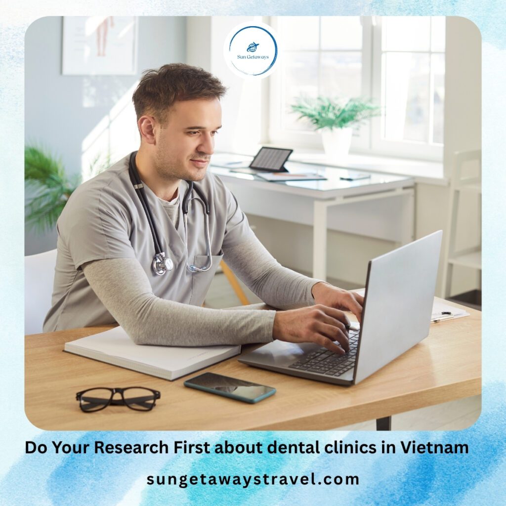 Do Your Research First about dental clinics in Vietnam