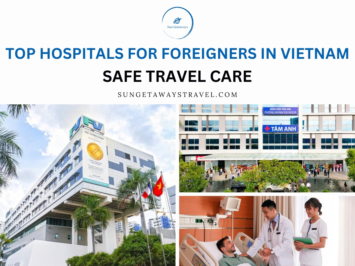 Top Hospitals for Foreigners in Vietnam Safe Travel Care