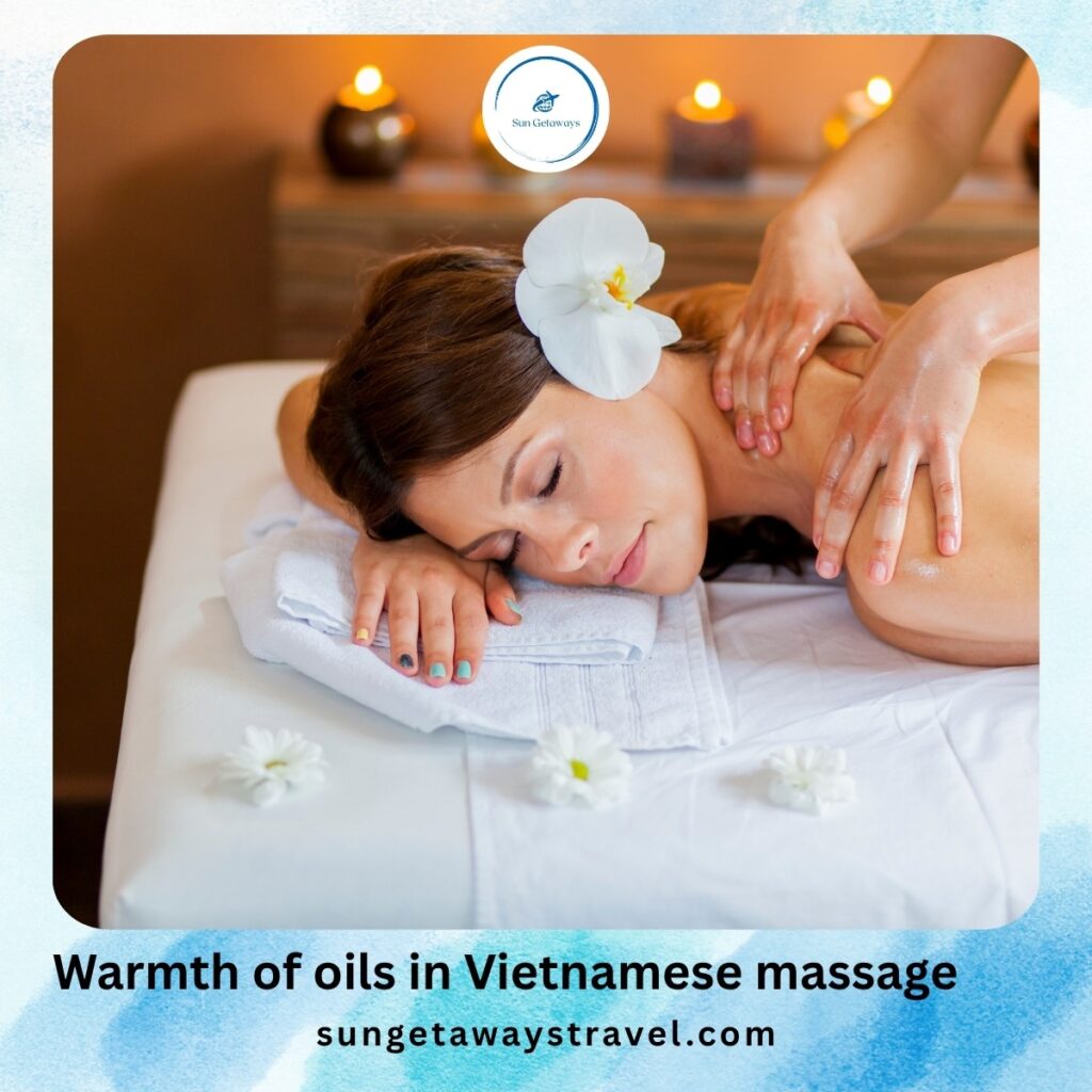 Warmth of oils in Vietnamese massage