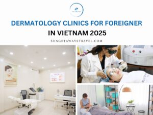 Dermatology Clinics for Foreigner in Vietnam 2025