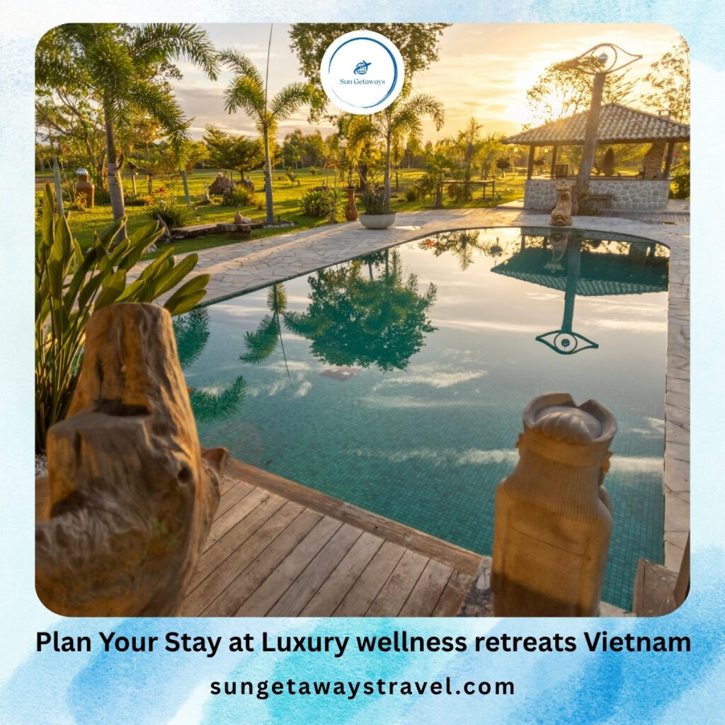Plan Your Stay at Luxury wellness retreats Vietnam