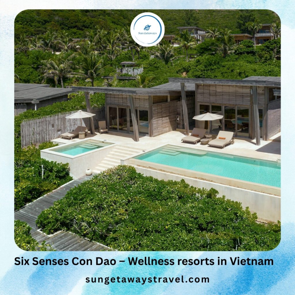 Six Senses Con Dao – Wellness resorts in Vietnam