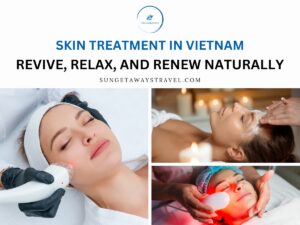 Skin Treatment in Vietnam Revive, Relax, and Renew Naturally