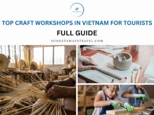 Top Craft Workshops in Vietnam for Tourists - Full Guide