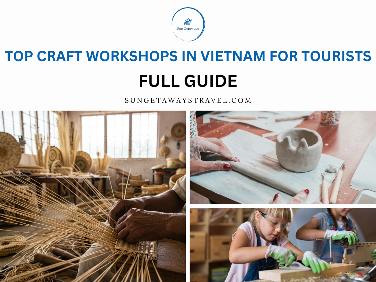Top Craft Workshops in Vietnam for Tourists - Full Guide