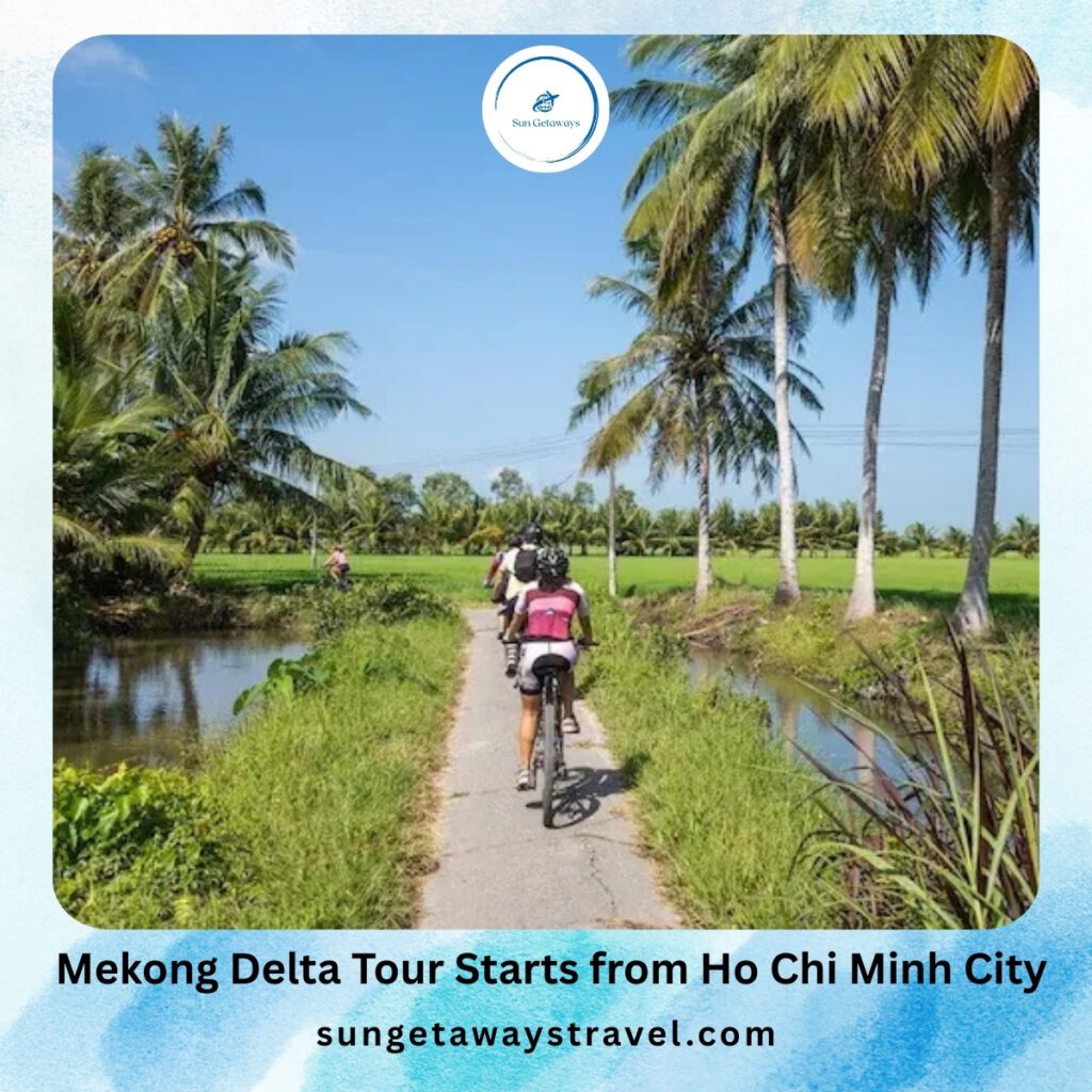 Mekong Delta Tour Starts from Ho Chi Minh City