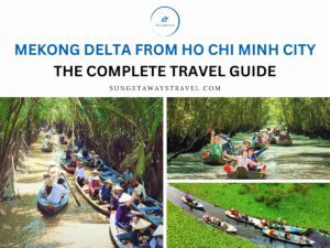 Mekong Delta from Ho Chi Minh City The Complete Travel Guide
