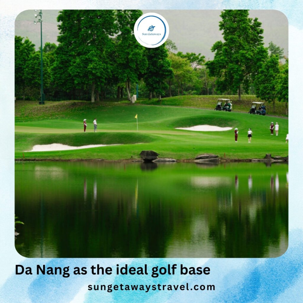 Da Nang as the ideal golf base