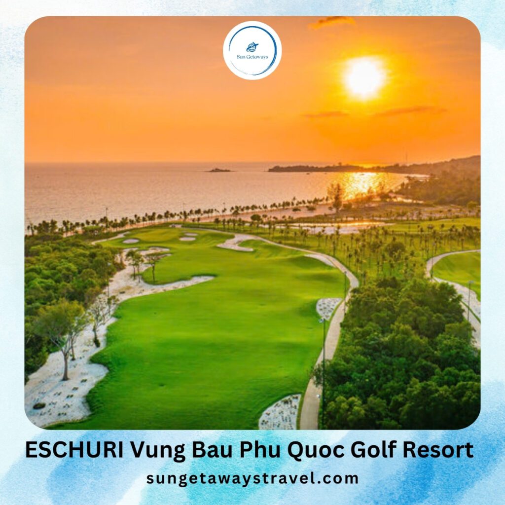 ESCHURI Vung Bau Phu Quoc Golf Resort