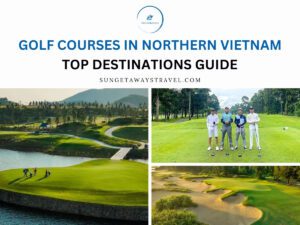 Golf Courses in Northern Vietnam Top Destinations Guide