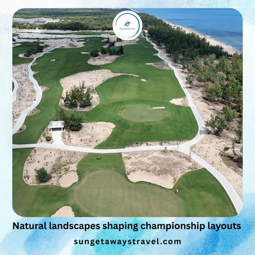 Natural landscapes shaping championship layouts