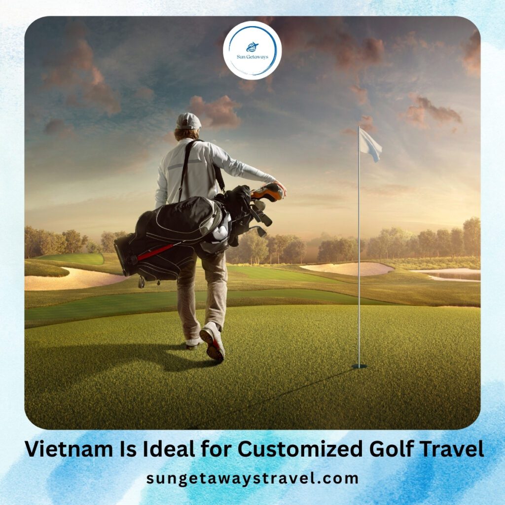 Vietnam Is Ideal for Customized Golf Travel