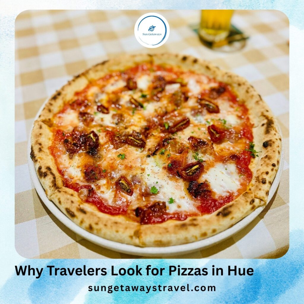 Why Travelers Look for Pizzas in Hue